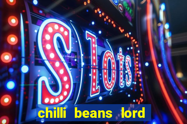 chilli beans lord of the rings